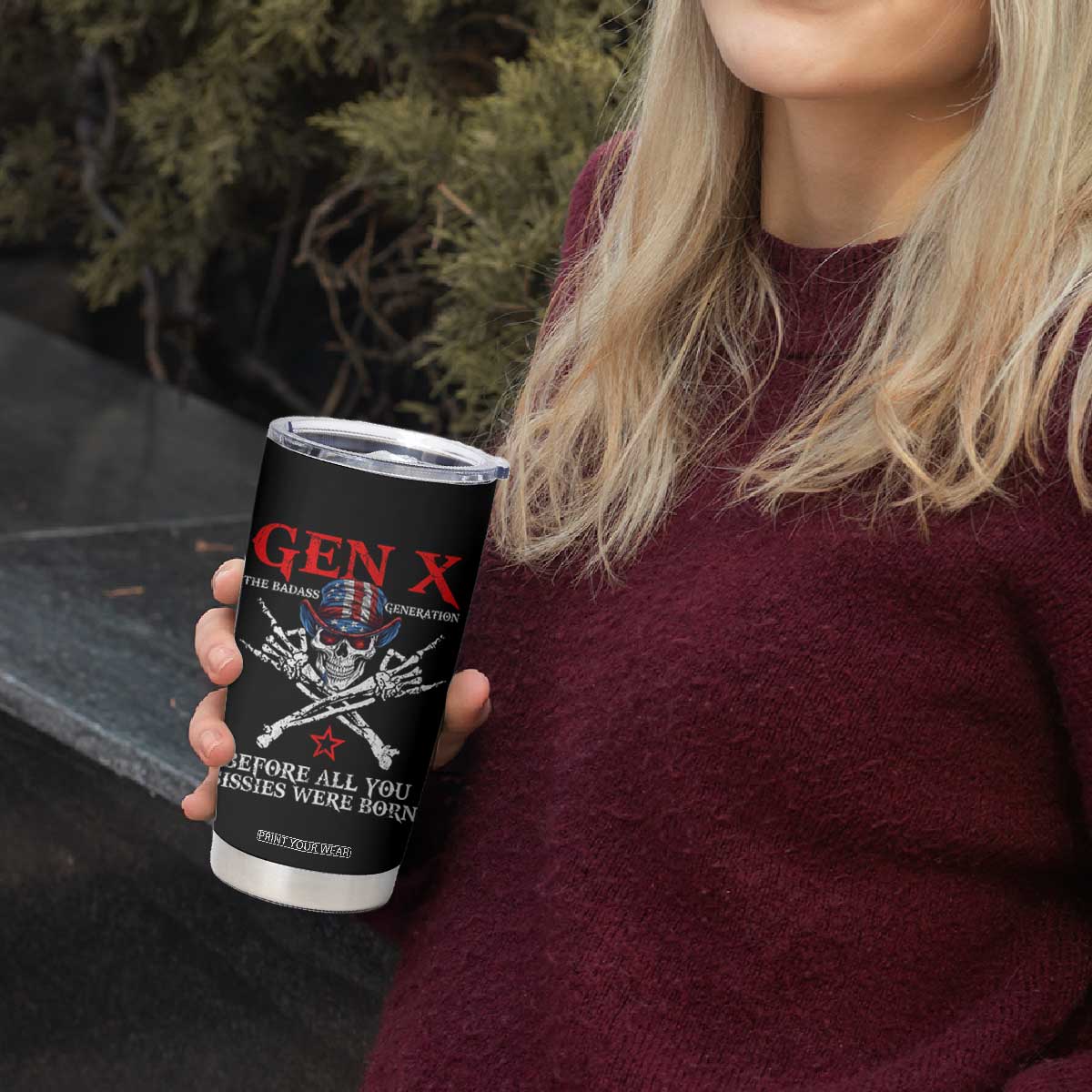 Gen X The Badasss Generation Tumbler Cup Before All You Sissie were Born Skull Rock Hand TS10 Print Your Wear