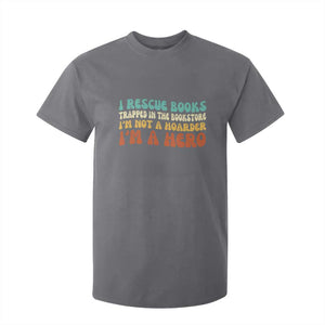 I Rescue Books T Shirt For Kid Funny Booksellers Bookworm Book Lover Reader Gift TS10 Charcoal Print Your Wear