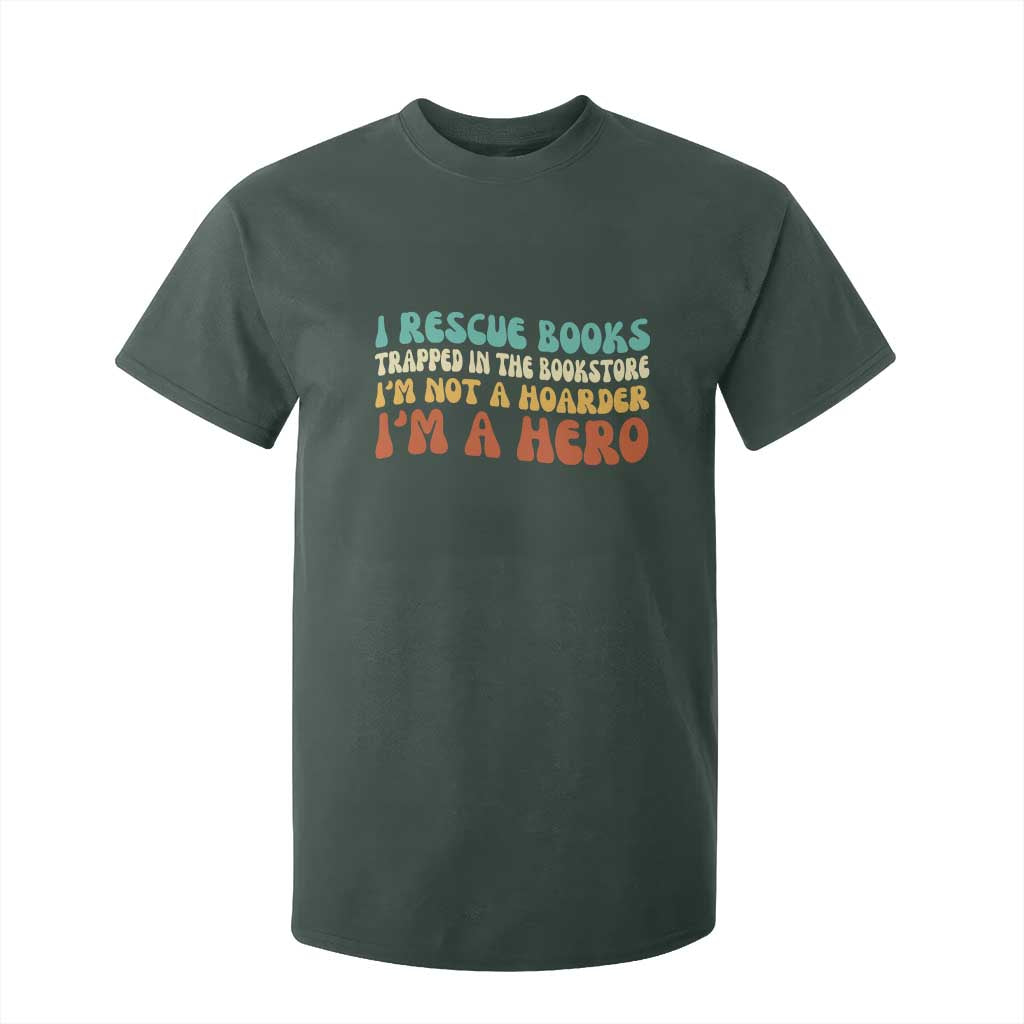 I Rescue Books T Shirt For Kid Funny Booksellers Bookworm Book Lover Reader Gift TS10 Dark Forest Green Print Your Wear