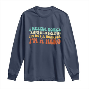 I Rescue Books Long Sleeve Shirt Funny Booksellers Bookworm Book Lover Reader Gift TS10 Navy Print Your Wear