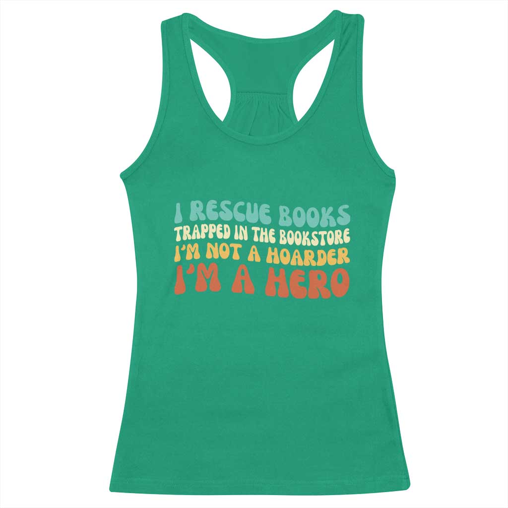 I Rescue Books Racerback Tank Top Funny Booksellers Bookworm Book Lover Reader Gift TS10 Irish Green Print Your Wear