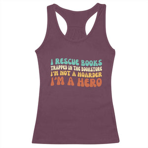 I Rescue Books Racerback Tank Top Funny Booksellers Bookworm Book Lover Reader Gift TS10 Maroon Print Your Wear