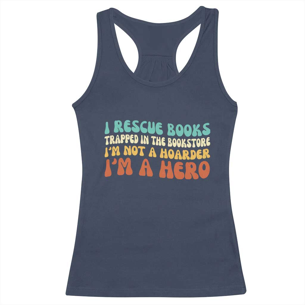 I Rescue Books Racerback Tank Top Funny Booksellers Bookworm Book Lover Reader Gift TS10 Navy Print Your Wear