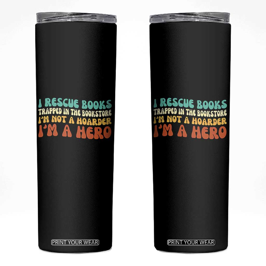 I Rescue Books Skinny Tumbler Funny Booksellers Bookworm Book Lover Reader Gift TS10 Black Print Your Wear