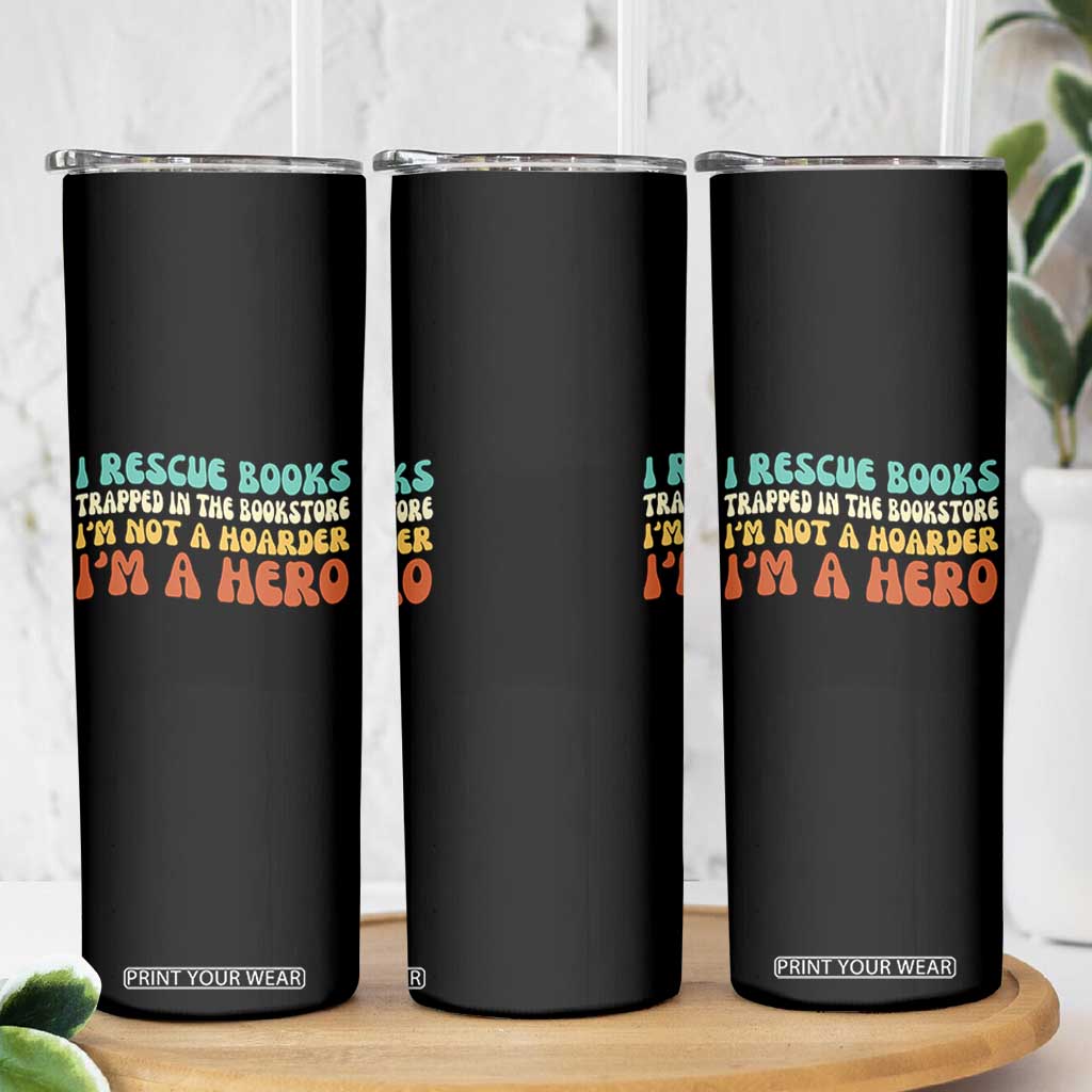 I Rescue Books Skinny Tumbler Funny Booksellers Bookworm Book Lover Reader Gift TS10 Print Your Wear