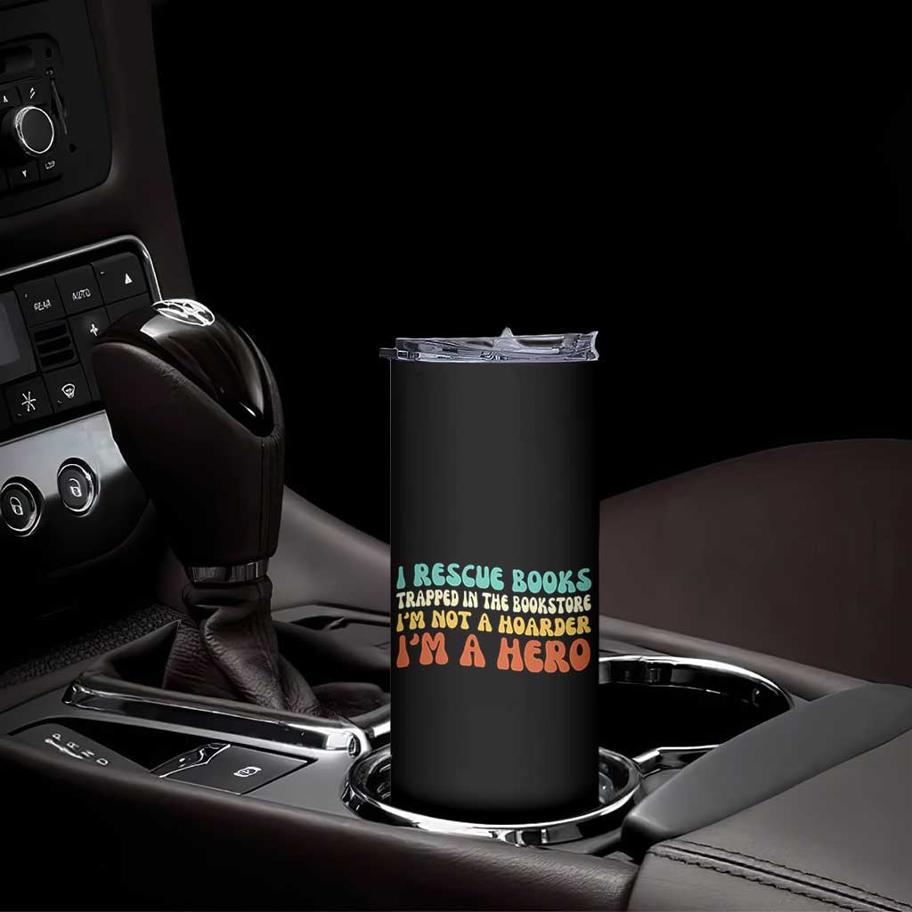 I Rescue Books Skinny Tumbler Funny Booksellers Bookworm Book Lover Reader Gift TS10 Print Your Wear