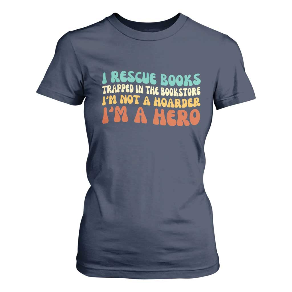 I Rescue Books T Shirt For Women Funny Booksellers Bookworm Book Lover Reader Gift TS10 Navy Print Your Wear