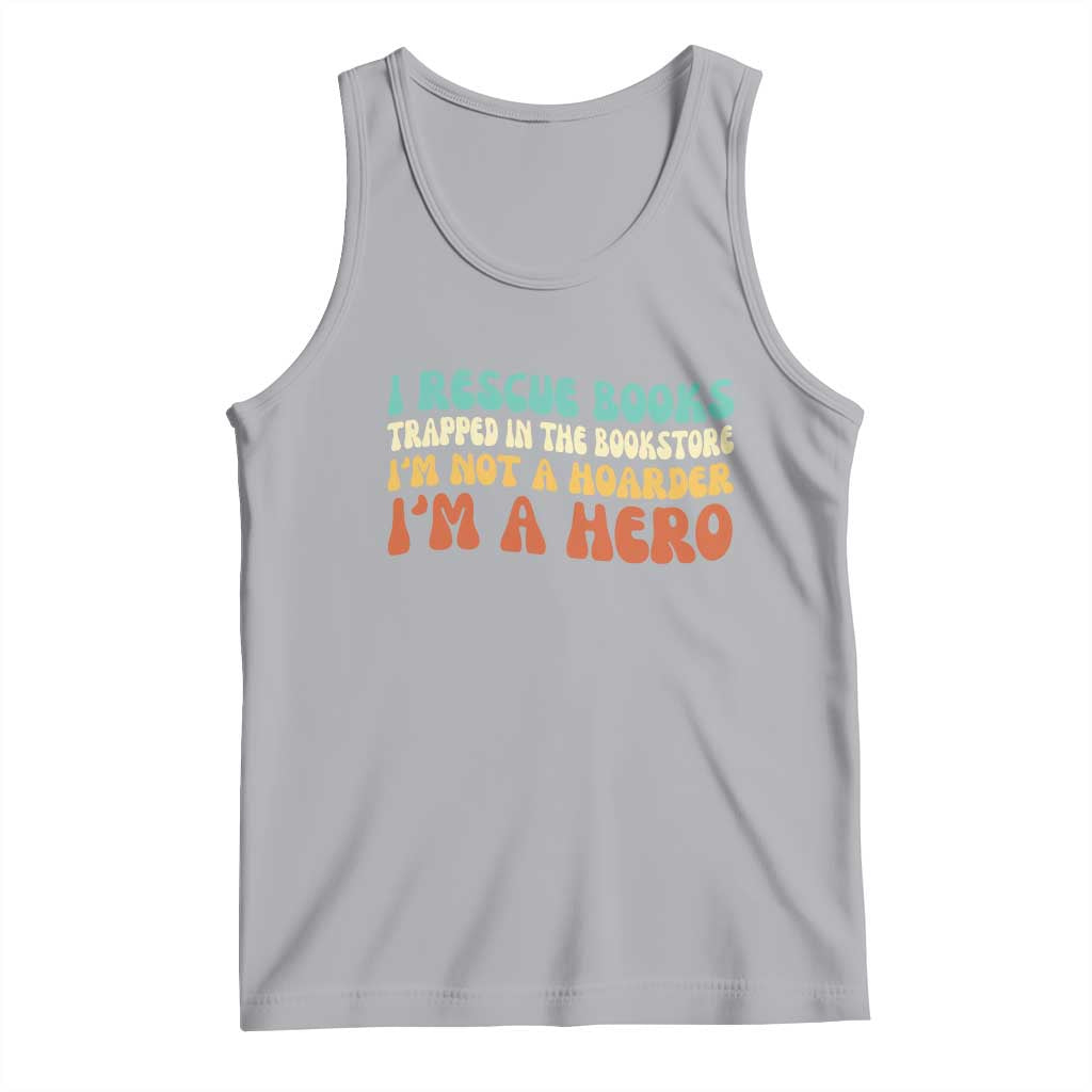 I Rescue Books Tank Top Funny Booksellers Bookworm Book Lover Reader Gift TS10 Athletic Heather Print Your Wear