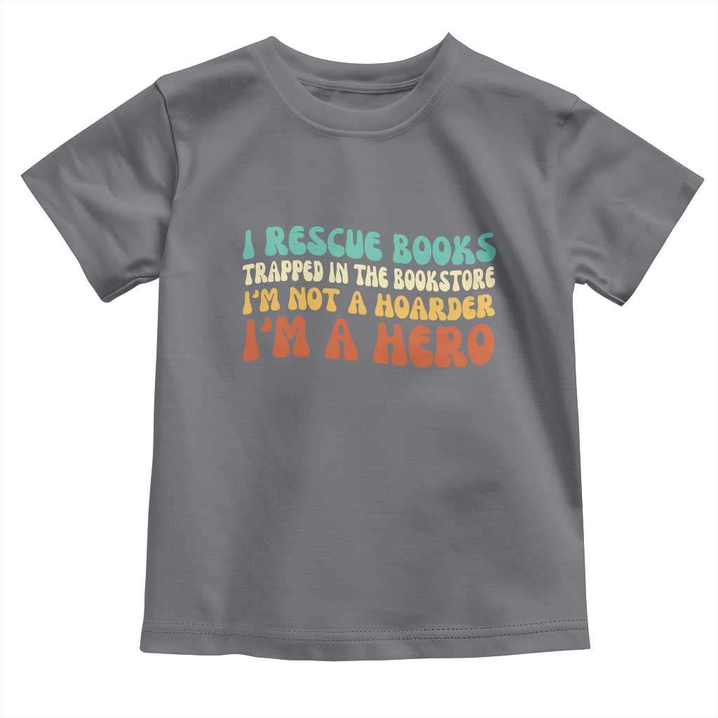 I Rescue Books Toddler T Shirt Funny Booksellers Bookworm Book Lover Reader Gift TS10 Charcoal Print Your Wear