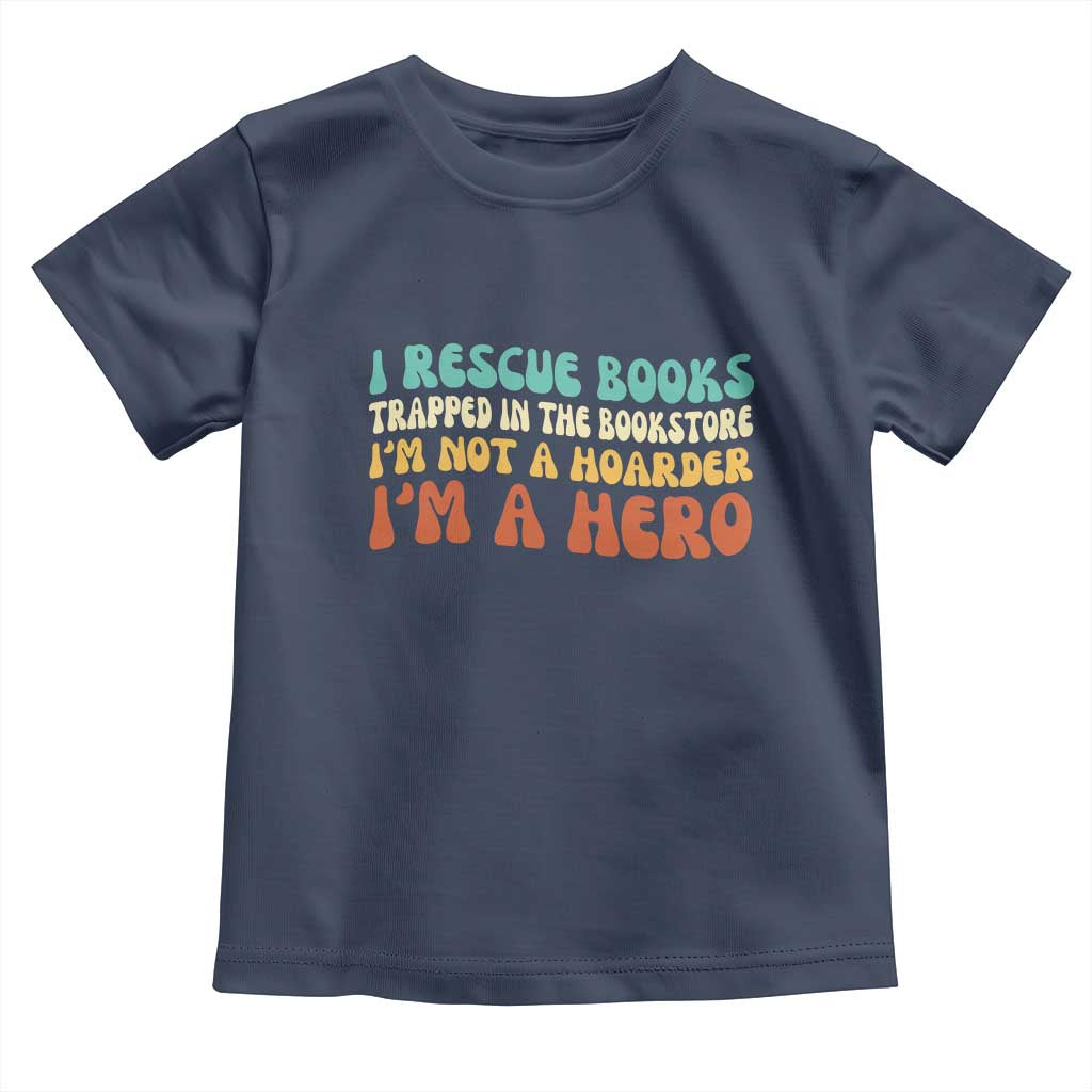 I Rescue Books Toddler T Shirt Funny Booksellers Bookworm Book Lover Reader Gift TS10 Navy Print Your Wear