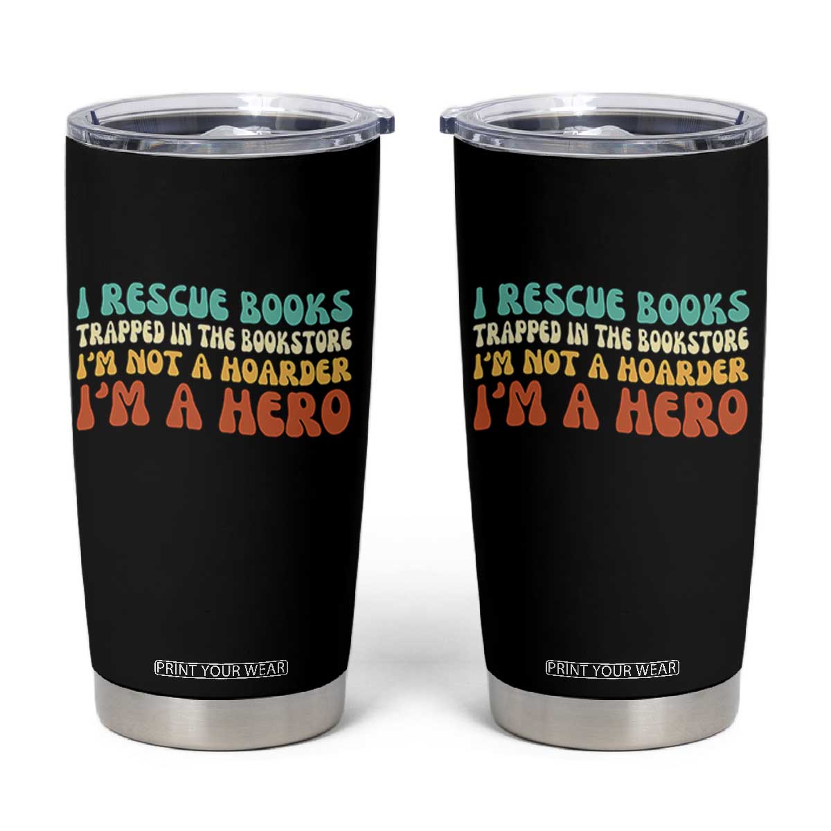 I Rescue Books Tumbler Cup Funny Booksellers Bookworm Book Lover Reader Gift TS10 Black Print Your Wear
