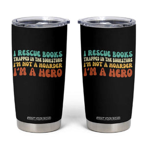 I Rescue Books Tumbler Cup Funny Booksellers Bookworm Book Lover Reader Gift TS10 Black Print Your Wear
