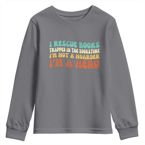 I Rescue Books Youth Sweatshirt Funny Booksellers Bookworm Book Lover Reader Gift TS10 Charcoal Print Your Wear