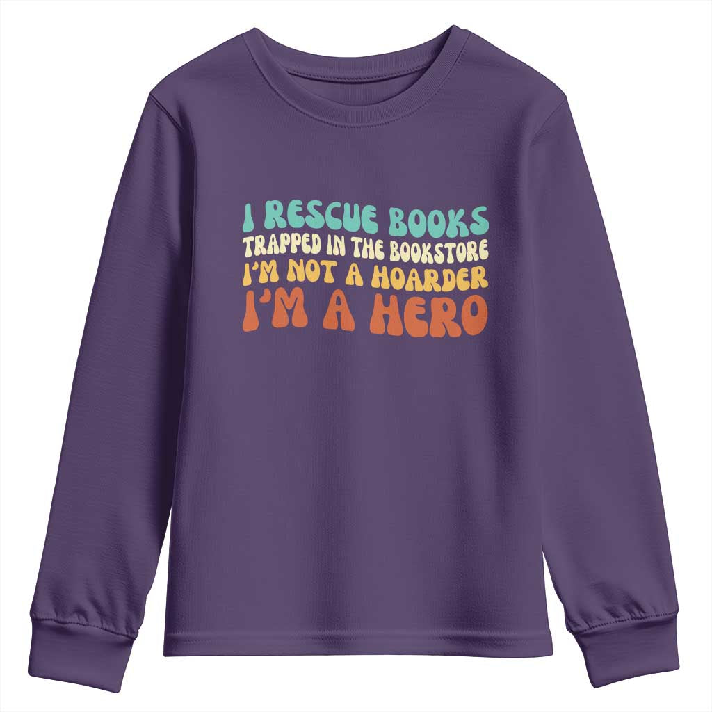 I Rescue Books Youth Sweatshirt Funny Booksellers Bookworm Book Lover Reader Gift TS10 Purple Print Your Wear