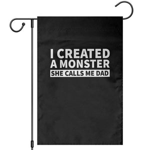 Funny Girl Dad Garden Flag I Created A Monster She Calls Me Dad Saying Humor TS10 Black Print Your Wear