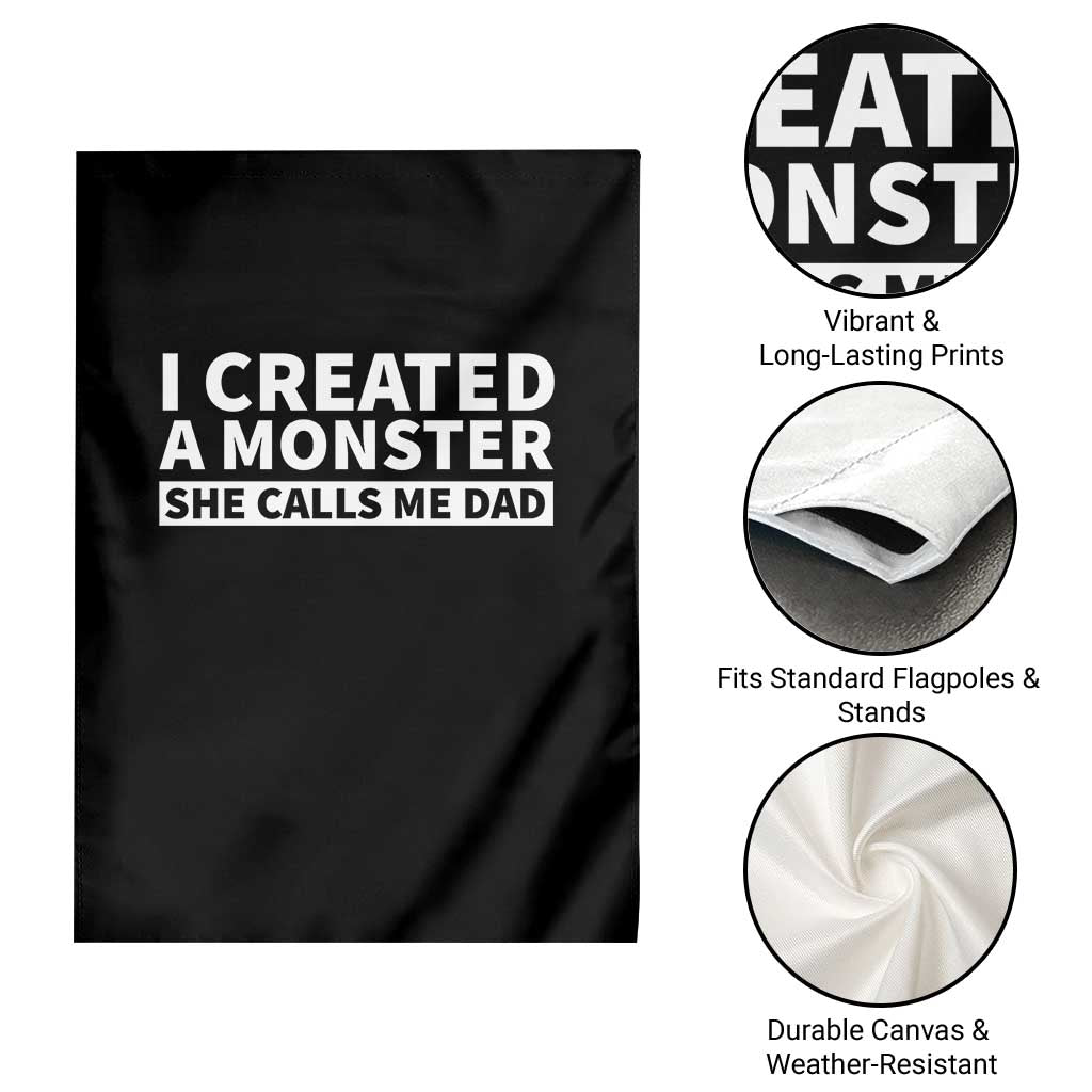 Funny Girl Dad Garden Flag I Created A Monster She Calls Me Dad Saying Humor TS10 Print Your Wear
