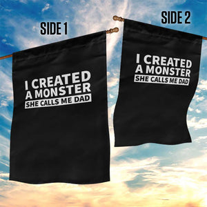 Funny Girl Dad Garden Flag I Created A Monster She Calls Me Dad Saying Humor TS10 Print Your Wear