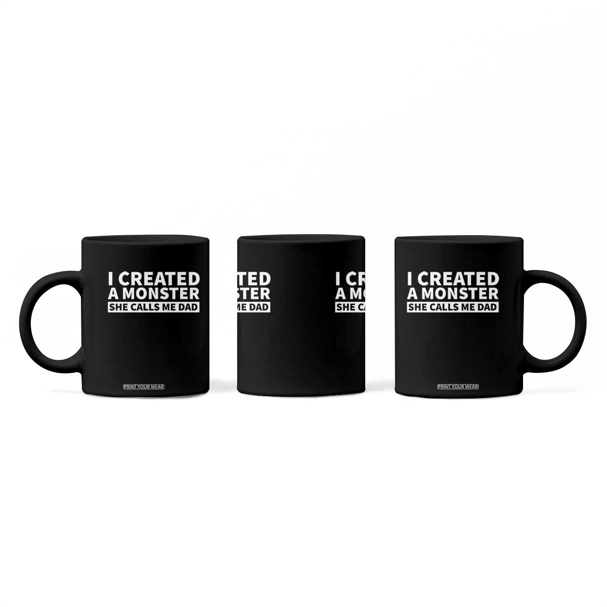 Funny Girl Dad Coffee Mug I Created A Monster She Calls Me Dad Saying Humor TS10 Print Your Wear