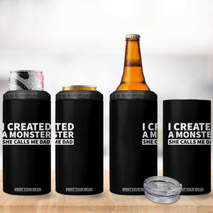 Funny Girl Dad 4 in 1 Can Cooler Tumbler I Created A Monster She Calls Me Dad Saying Humor TS10 Print Your Wear