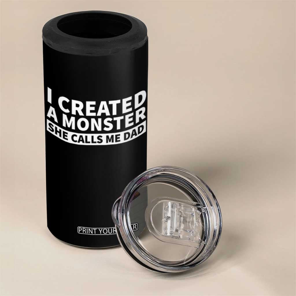 Funny Girl Dad 4 in 1 Can Cooler Tumbler I Created A Monster She Calls Me Dad Saying Humor TS10 Print Your Wear
