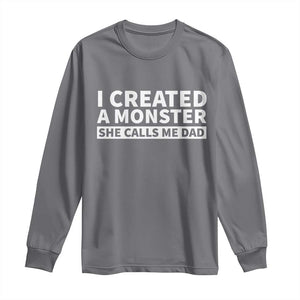 Funny Girl Dad Long Sleeve Shirt I Created A Monster She Calls Me Dad Saying Humor TS10 Charcoal Print Your Wear