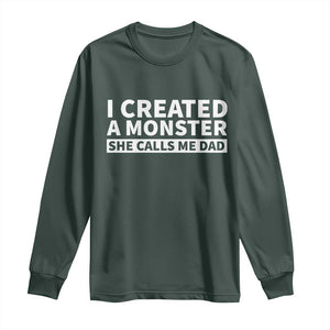 Funny Girl Dad Long Sleeve Shirt I Created A Monster She Calls Me Dad Saying Humor TS10 Dark Forest Green Print Your Wear