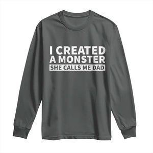 Funny Girl Dad Long Sleeve Shirt I Created A Monster She Calls Me Dad Saying Humor TS10 Dark Heather Print Your Wear