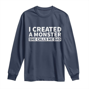 Funny Girl Dad Long Sleeve Shirt I Created A Monster She Calls Me Dad Saying Humor TS10 Navy Print Your Wear