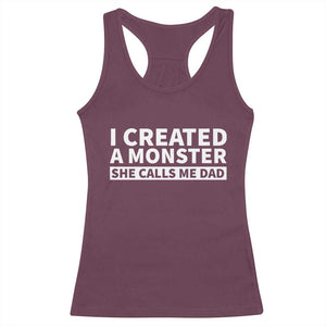 Funny Girl Dad Racerback Tank Top I Created A Monster She Calls Me Dad Saying Humor TS10 Maroon Print Your Wear
