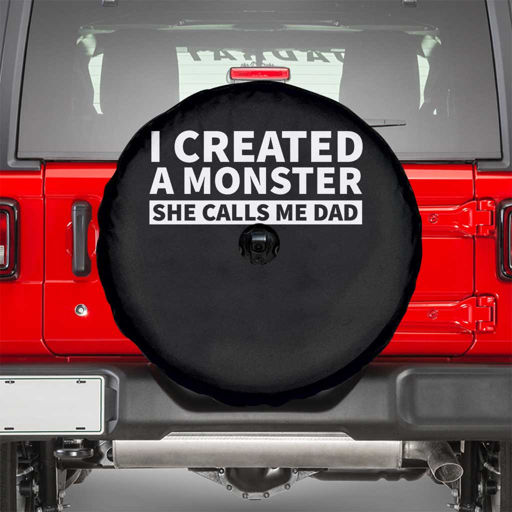 Funny Girl Dad Spare Tire Cover I Created A Monster She Calls Me Dad Saying Humor TS10 Black Print Your Wear