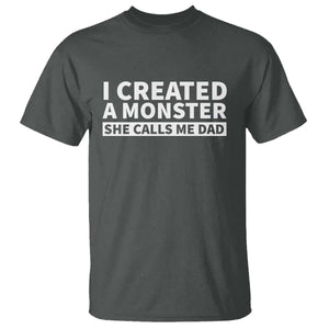 Funny Girl Dad T Shirt I Created A Monster She Calls Me Dad Saying Humor TS10 Dark Heather Print Your Wear