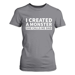 Funny Girl Dad T Shirt For Women I Created A Monster She Calls Me Dad Saying Humor TS10 Charcoal Print Your Wear