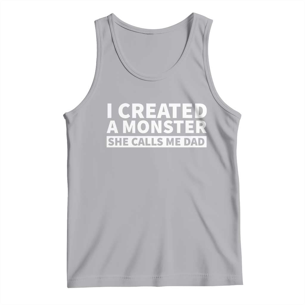 Funny Girl Dad Tank Top I Created A Monster She Calls Me Dad Saying Humor TS10 Athletic Heather Print Your Wear