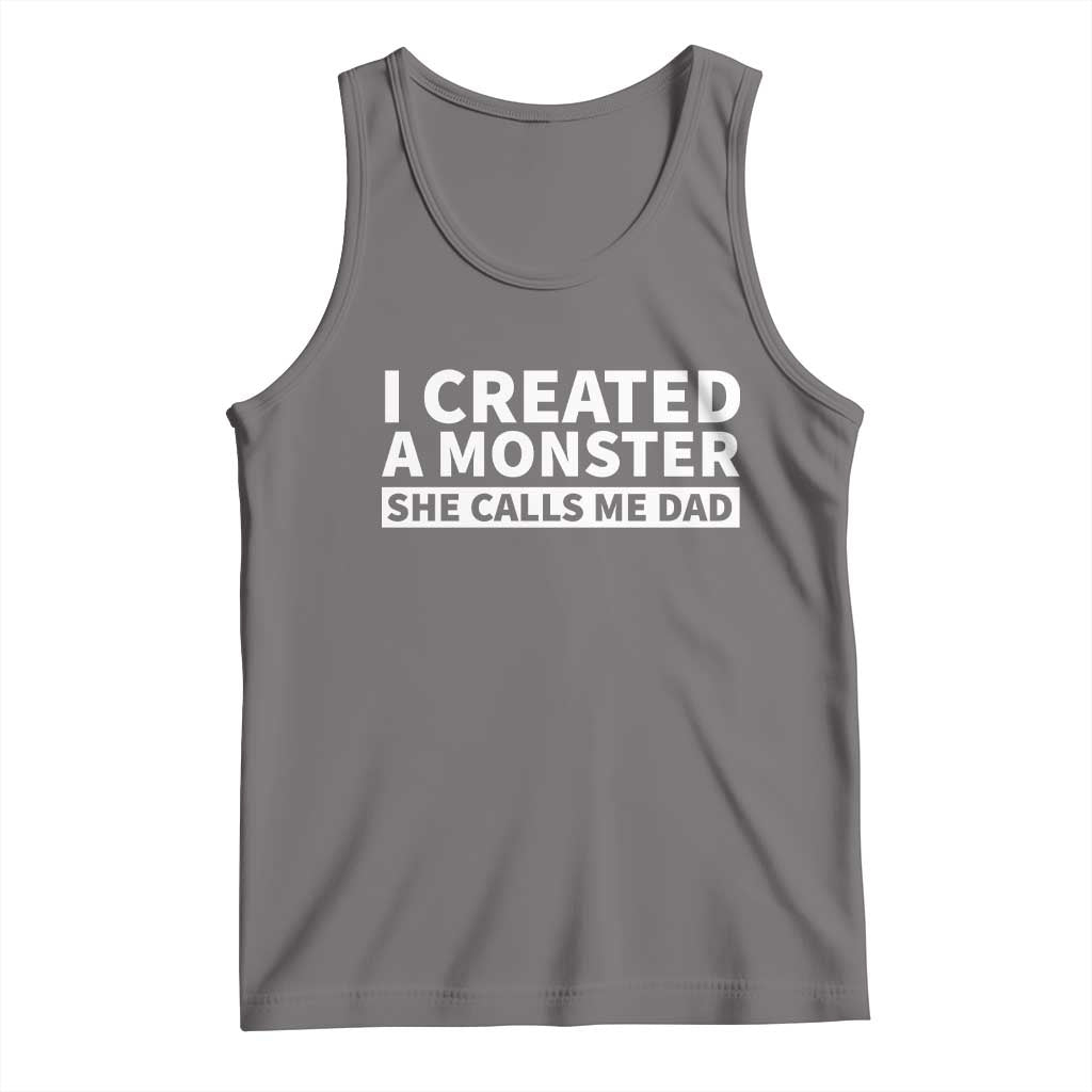 Funny Girl Dad Tank Top I Created A Monster She Calls Me Dad Saying Humor TS10 Deep Heather Print Your Wear