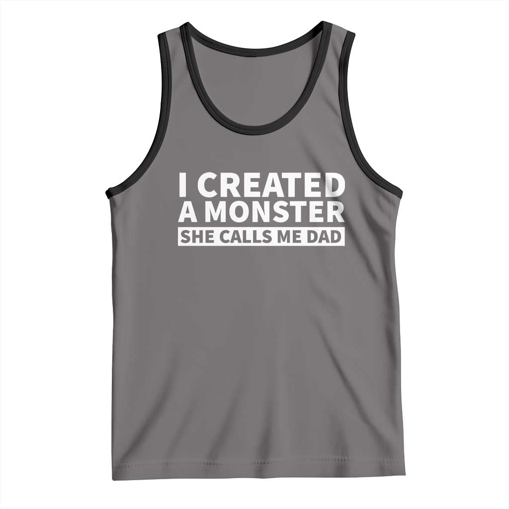 Funny Girl Dad Tank Top I Created A Monster She Calls Me Dad Saying Humor TS10 Deep Heather Black Print Your Wear