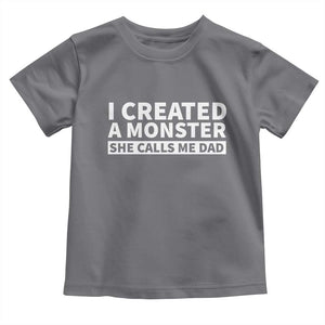 Funny Girl Dad Toddler T Shirt I Created A Monster She Calls Me Dad Saying Humor TS10 Charcoal Print Your Wear