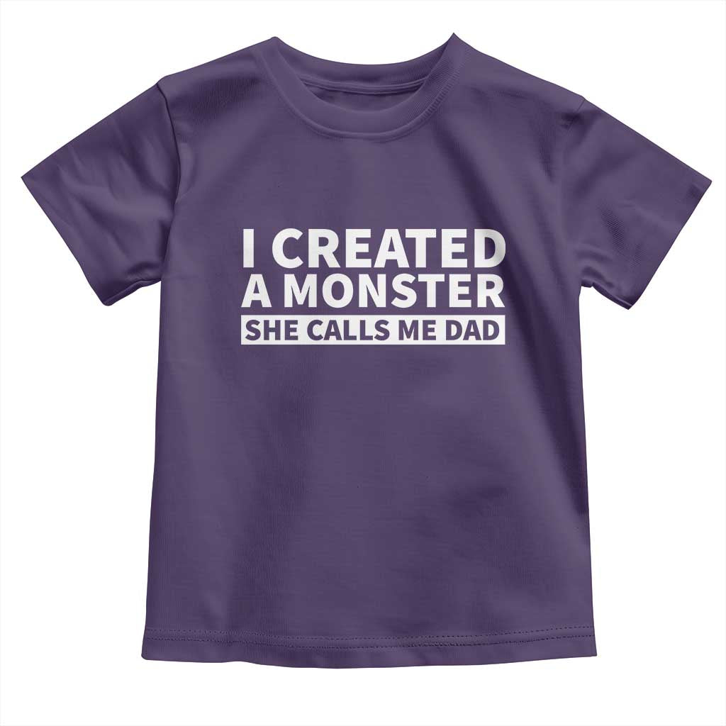 Funny Girl Dad Toddler T Shirt I Created A Monster She Calls Me Dad Saying Humor TS10 Purple Print Your Wear