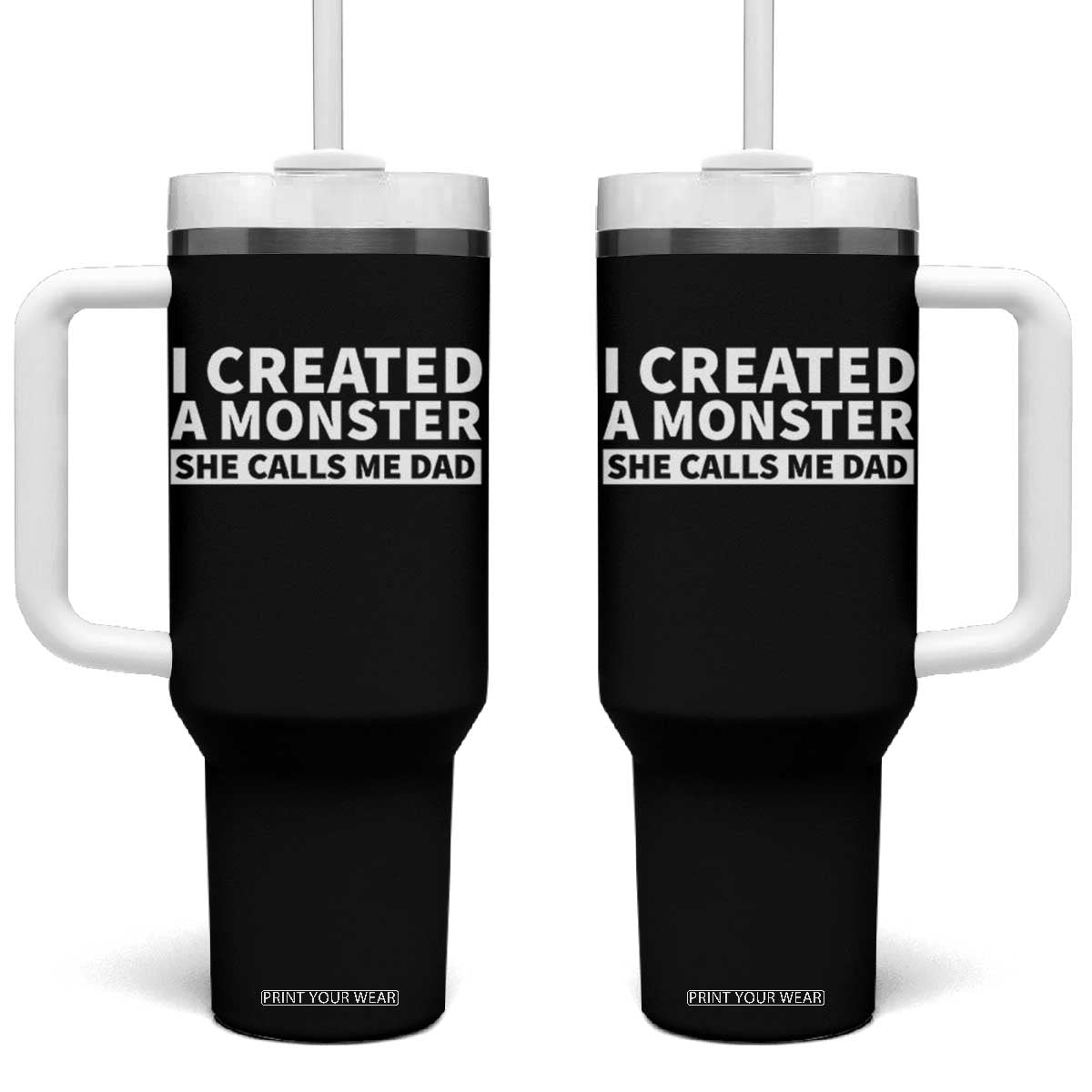 Funny Girl Dad Tumbler With Handle I Created A Monster She Calls Me Dad Saying Humor TS10 One Size: 40 oz Black Print Your Wear