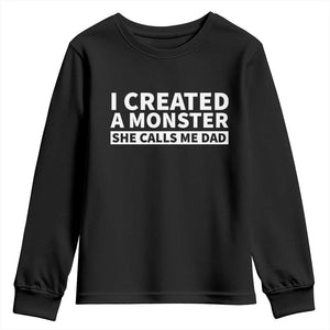 Funny Girl Dad Youth Sweatshirt I Created A Monster She Calls Me Dad Saying Humor TS10 Black Print Your Wear