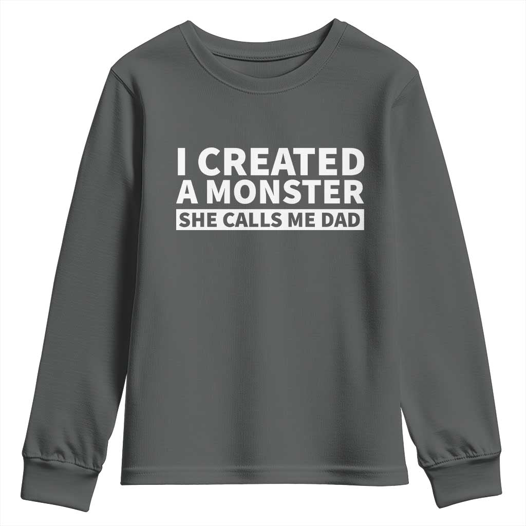 Funny Girl Dad Youth Sweatshirt I Created A Monster She Calls Me Dad Saying Humor TS10 Dark Heather Print Your Wear