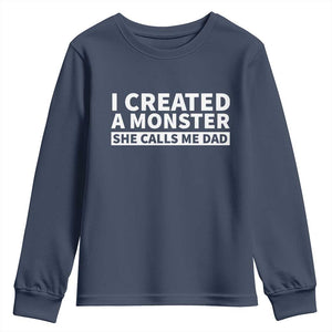 Funny Girl Dad Youth Sweatshirt I Created A Monster She Calls Me Dad Saying Humor TS10 Navy Print Your Wear