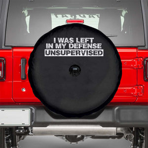 In My Defense I Was Left Unsupervised Spare Tire Cover TS10 Black Print Your Wear