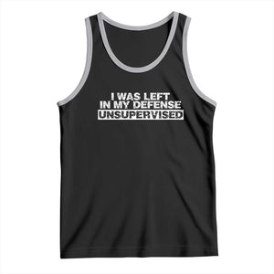 In My Defense I Was Left Unsupervised Tank Top TS10 Black Athletic Heather Print Your Wear