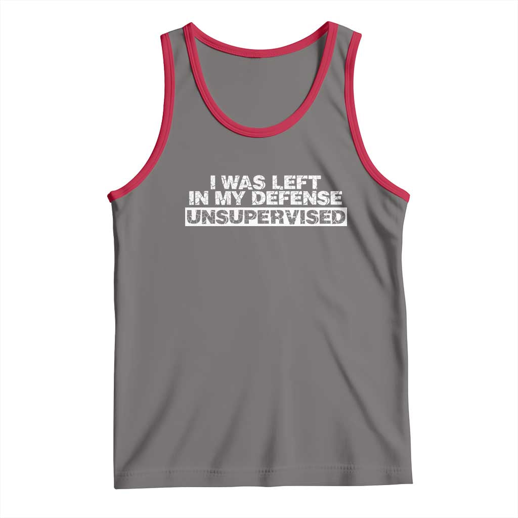 In My Defense I Was Left Unsupervised Tank Top TS10 Deep Heather Red Print Your Wear