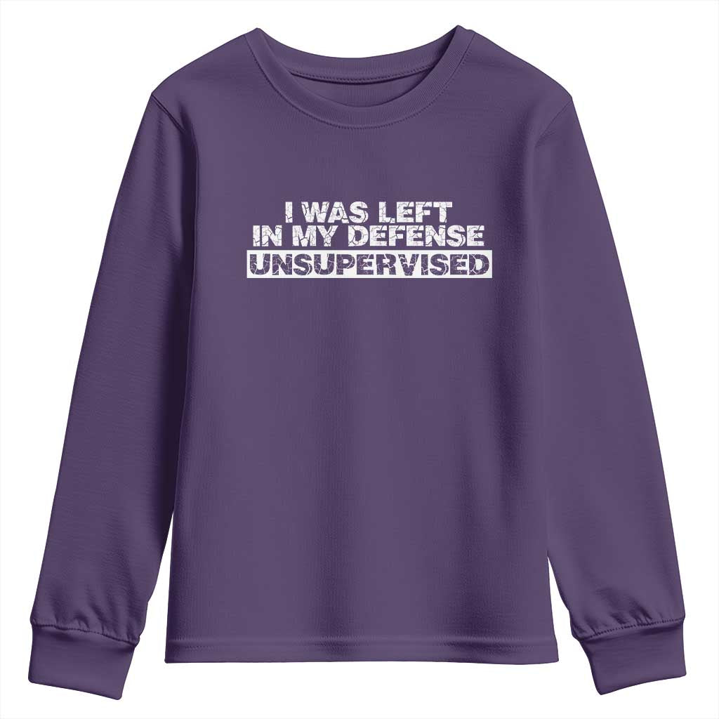 In My Defense I Was Left Unsupervised Youth Sweatshirt TS10 Purple Print Your Wear
