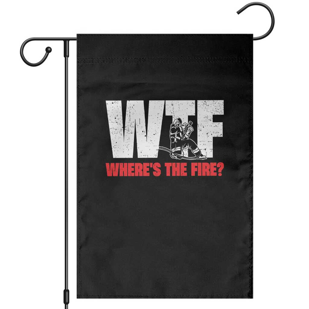 WTF Wheres The Fire Garden Flag Funny Fireman Firefighter TS10 Black Print Your Wear