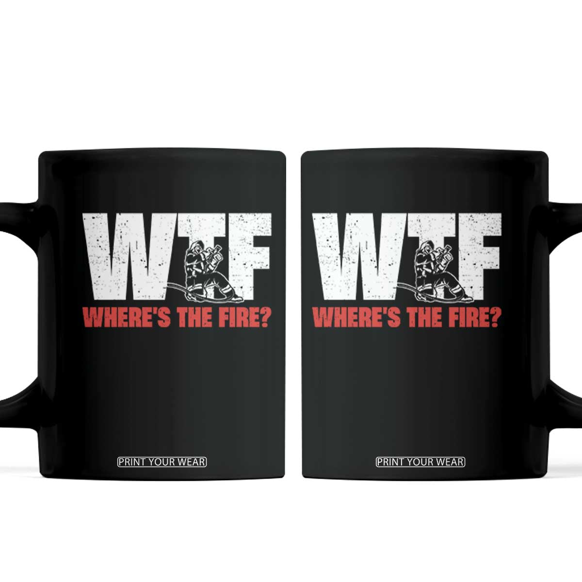 WTF Wheres The Fire Coffee Mug Funny Fireman Firefighter TS10 Black Print Your Wear
