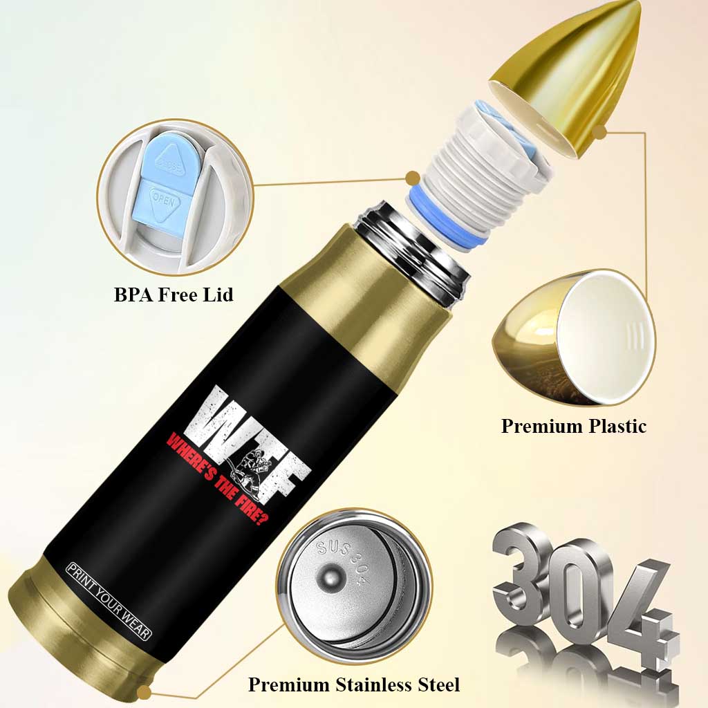 WTF Wheres The Fire Bullet Tumbler Funny Fireman Firefighter TS10 Print Your Wear