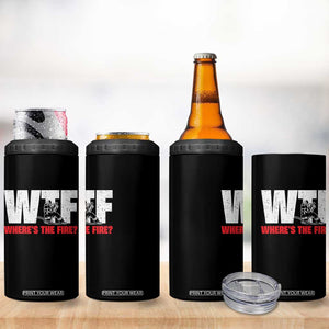 WTF Wheres The Fire 4 in 1 Can Cooler Tumbler Funny Fireman Firefighter TS10 Print Your Wear