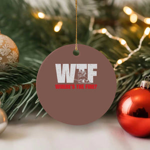 WTF Wheres The Fire Ceramic Ornament Funny Fireman Firefighter TS10 1pc Mocha Print Your Wear